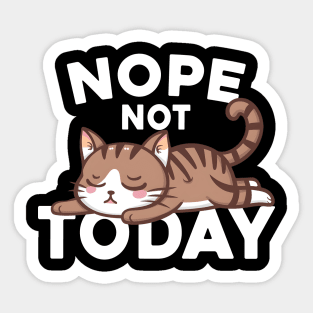 Nope Not Today Lazy Cat Lover Sticker